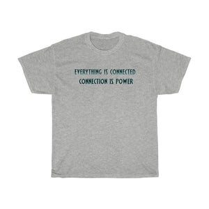 Everything Is Connected Quote T-Shirt
